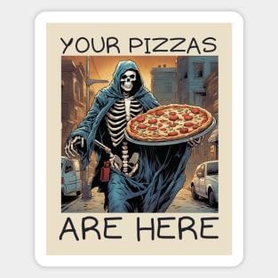 Your pizzas are here Magnet